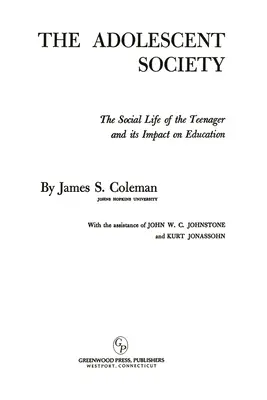 A serdülő társadalom: A tizenévesek társadalmi élete és annak hatása az oktatásra - The Adolescent Society: The Social Life of the Teenager and its Impact on Education