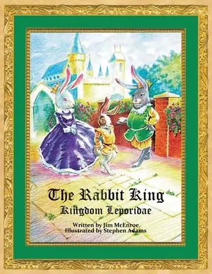 A nyúlkirály: Kingdom Leporidae - The Rabbit King: Kingdom Leporidae