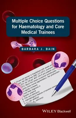 Többszörös választási kérdések hematológus és alapképzésben részt vevő orvosjelöltek számára - Multiple Choice Questions for Haematology and Core Medical Trainees