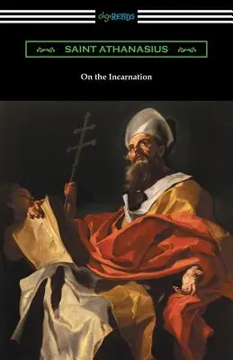 A megtestesülésről: (Fordította Archibald Robertson) - On the Incarnation: (Translated by Archibald Robertson)