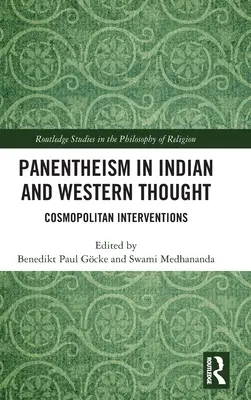 Panenteismus v indickém a západním myšlení: Kosmopolitní intervence - Panentheism in Indian and Western Thought: Cosmopolitan Interventions