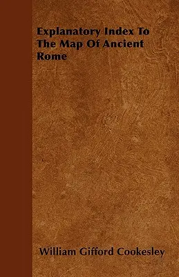 Az ókori Róma térképének magyarázó jegyzéke - Explanatory Index To The Map Of Ancient Rome