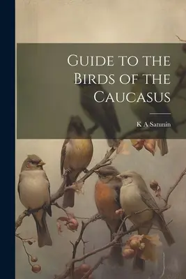 Útmutató a Kaukázus madaraihoz - Guide to the Birds of the Caucasus