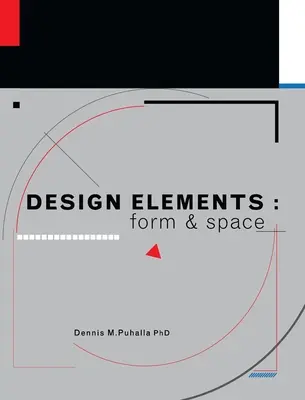 Tervezési elemek: Forma és tér - Design Elements: Form and Space