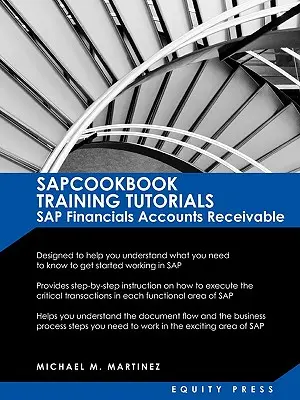 SAP képzési útmutatók: SAP Fico AR Sapcookbook Training Tutorials SAP Financials Accounts Receivable (Sapcookbook SAP Fico Training Resource - SAP Training Tutorials: SAP Fico AR Sapcookbook Training Tutorials SAP Financials Accounts Receivable (Sapcookbook SAP Fico Training Resource