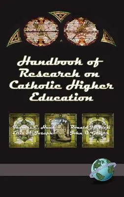 A katolikus felsőoktatás kutatásának kézikönyve (Hc) - Handbook of Research on Catholic Higher Education (Hc)