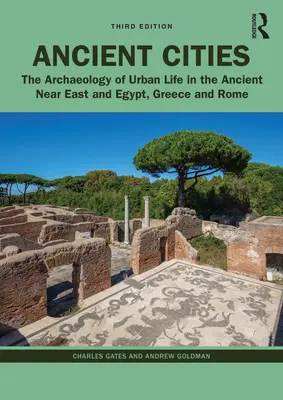 Ősi városok: A városi élet régészete az ókori Közel-Keleten, Egyiptomban, Görögországban és Rómában - Ancient Cities: The Archaeology of Urban Life in the Ancient Near East and Egypt, Greece, and Rome