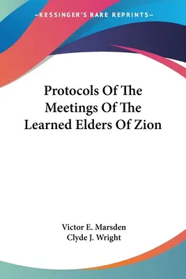 A Cion tudós vénjei találkozóinak jegyzőkönyvei - Protocols Of The Meetings Of The Learned Elders Of Zion