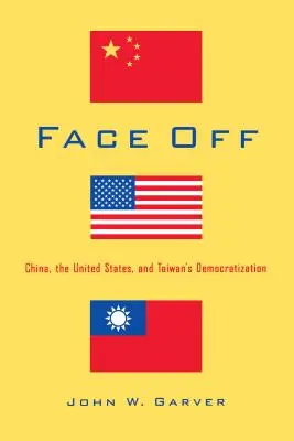 Face Off: Kína, az Egyesült Államok és Tajvan demokratizálódása - Face Off: China, the United States, and Taiwan's Democratization