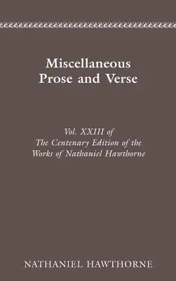 Centenary Ed Works Nathaniel Hawthorne: Hawthorne Hawthorne Hawthorne: Egyéb prózai és verses művek - Centenary Ed Works Nathaniel Hawthorne: Miscellaneous Prose and Verse