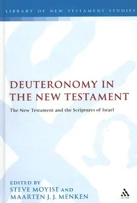 Deuteronómium az Újszövetségben: Az Újszövetség és Izrael szentírása - Deuteronomy in the New Testament: The New Testament and the Scriptures of Israel