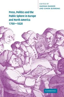 Sajtó, politika és közélet Európában és Észak-Amerikában, 1760-1820 - Press, Politics and the Public Sphere in Europe and North America, 1760-1820