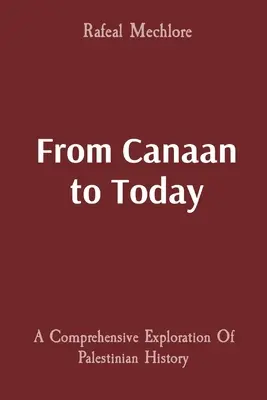 A Kánaántól napjainkig: A palesztin történelem átfogó feltárása - From Canaan to Today: A Comprehensive Exploration Of Palestinian History