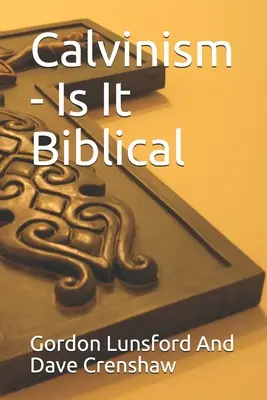 Kálvinizmus - biblikus-e: a kérdés két oldala - Calvinism - Is It Biblical: Two Sides to the Issue