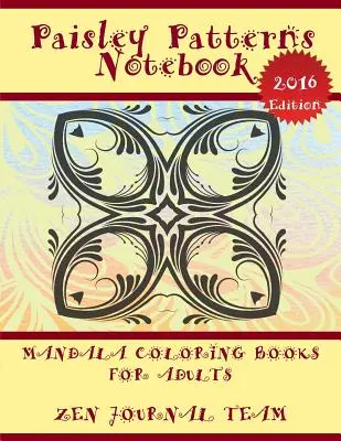 Paisley Patterns Notebook (Mandala Coloring Books For Adults): Dekoratív művészeti könyv felnőtteknek - Paisley Patterns Notebook (Mandala Coloring Books For Adults): Decorative Arts Book For Grown-Ups