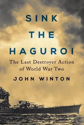 Sink the Haguro! A második világháború utolsó romboló akciója - Sink the Haguro!: Last Destroyer Action of the Second World War