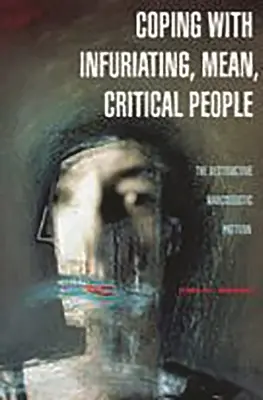 Megküzdeni a dühítő, gonosz, kritikus emberekkel: A pusztító nárcisztikus minta - Coping with Infuriating, Mean, Critical People: The Destructive Narcissistic Pattern