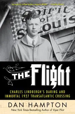 The Flight: Charles Lindbergh merész és halhatatlan 1927-es transzatlanti átrepülése - The Flight: Charles Lindbergh's Daring and Immortal 1927 Transatlantic Crossing