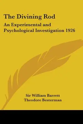 The Divining Rod: Egy kísérleti és pszichológiai vizsgálat 1926 - The Divining Rod: An Experimental and Psychological Investigation 1926