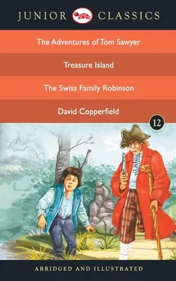 Junior klasszikusok - 12. könyv (Tom Sawyer kalandjai, Kincses sziget, A svájci család Robinson, David Copperfield) (Junior klasszikusok) - Junior Classic - Book-12 (The Adventures of Tom Sawyer, Treasure Island, The Swiss Family Robinson, David Copperfield) (Junior Classics)