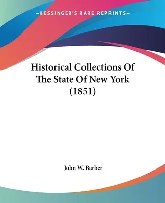 New York állam történeti gyűjteményei (1851) - Historical Collections Of The State Of New York (1851)