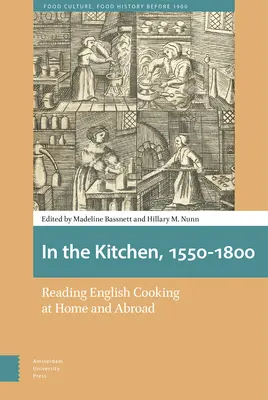 A konyhában, 1550-1800: Reading English Cooking at Home and Abroad - In the Kitchen, 1550-1800: Reading English Cooking at Home and Abroad