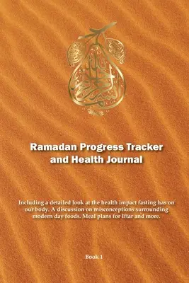 Ramadan Progress Tracker & Health Journal: Beleértve a böjt egészségre gyakorolt hatásának részletes áttekintését. - Ramadan Progress Tracker & Health Journal: Including a detailed look at the health impact fasting has on our body.