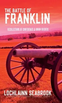 A franklini csata: Konföderációs és uniós katonák visszaemlékezései - The Battle of Franklin: Recollections of Confederate and Union Soldiers