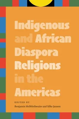 Az őslakosok és az afrikai diaszpóra vallásai az amerikai kontinensen - Indigenous and African Diaspora Religions in the Americas