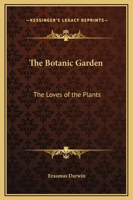 A botanikus kert: A növények szerelmei - The Botanic Garden: The Loves of the Plants
