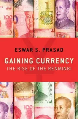 A valuta megszerzése: A renminbi felemelkedése - Gaining Currency: The Rise of the Renminbi