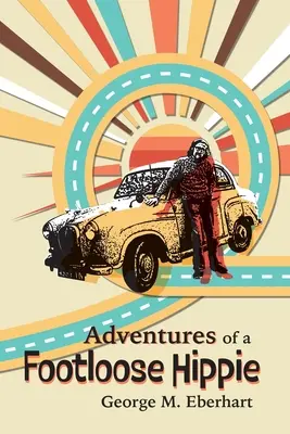 Egy laza hippi kalandjai - Adventures of a Footloose Hippie