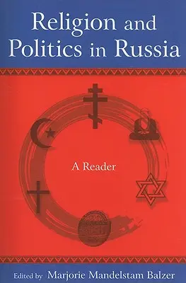 Vallás és politika Oroszországban: A Reader: A Reader - Religion and Politics in Russia: A Reader: A Reader