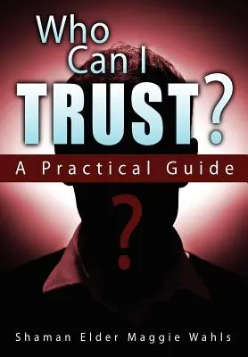 Kiben bízhatok? gyakorlati útmutató - Who Can I Trust? a Practical Guide