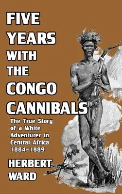 Öt év a kongói kannibálokkal - Five Years with the Congo Cannibals