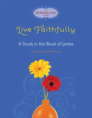 Élj hűségesen! A Study in the Book of James - Live Faithfully: A Study in the Book of James