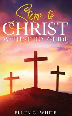 Lépések Krisztushoz: Tanulmányi útmutatóval - Steps to Christ: With Study Guide