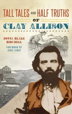 Clay Allison meséi és féligazságai - Tall Tales and Half Truths of Clay Allison