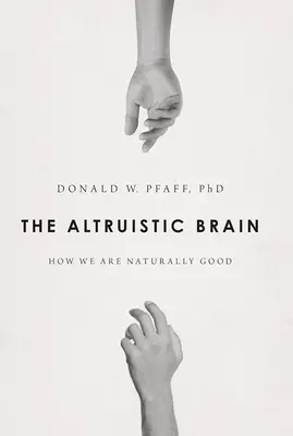 Altruista agy: Hogyan vagyunk természetünknél fogva jók? - Altruistic Brain: How We Are Naturally Good