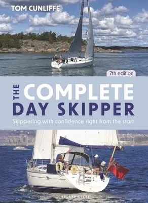 The Complete Day Skipper: Magabiztos hajózás a kezdetektől fogva - The Complete Day Skipper: Skippering with Confidence Right from the Start