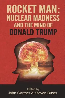 Rocket Man: A nukleáris őrület és Donald Trump elméje - Rocket Man: Nuclear Madness and the Mind of Donald Trump