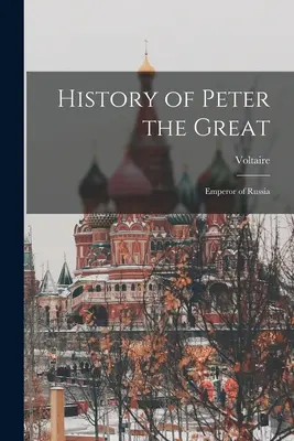 Nagy Péter története: Oroszország császára - History of Peter the Great: Emperor of Russia