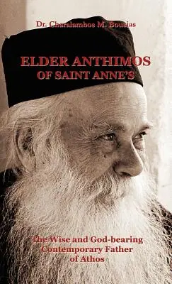 Elder Anthimos Of Saint Anne's: A bölcs és istenfélő kortárs athoszi atya - Elder Anthimos Of Saint Anne's: The wise and God-bearing Contemporary Father of Athos