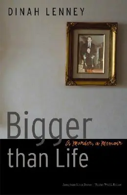 Nagyobb, mint az élet: A Murder, a Memoir - Bigger Than Life: A Murder, a Memoir