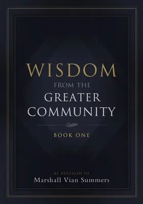 Bölcsesség a Nagyobb Közösségből: Első könyv - Wisdom from the Greater Community: Book One