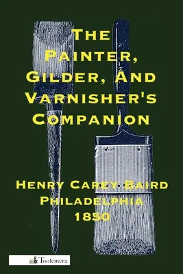 A festő, mázoló és lakkozó útitársa - The Painter, Gilder, and Varnisher's Companion