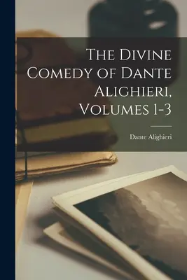 Dante Alighieri Isteni komédiája, 1-3. kötetek - The Divine Comedy of Dante Alighieri, Volumes 1-3