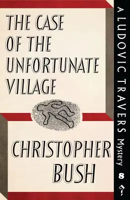 A szerencsétlen falu esete: Egy Ludovic Travers-rejtély - The Case of the Unfortunate Village: A Ludovic Travers Mystery