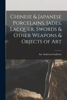 Kínai és japán porcelánok, jádék, lakkok, kardok és egyéb fegyverek és műtárgyak - Chinese & Japanese Porcelains, Jades, Lacquer, Swords & Other Weapons & Objects of Art