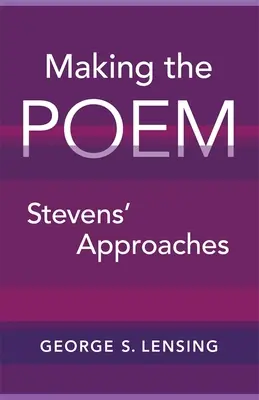 A vers megalkotása: Stevens megközelítései - Making the Poem: Stevens' Approaches